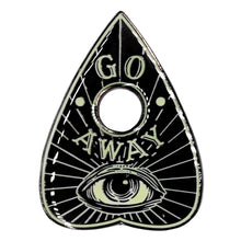 Load image into Gallery viewer, Go Away Glow Planchette Enamel Pin By Kreepsville 666
